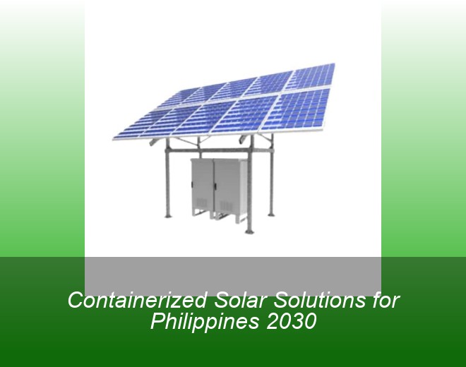 Containerized Solar Solutions for Philippines 2030